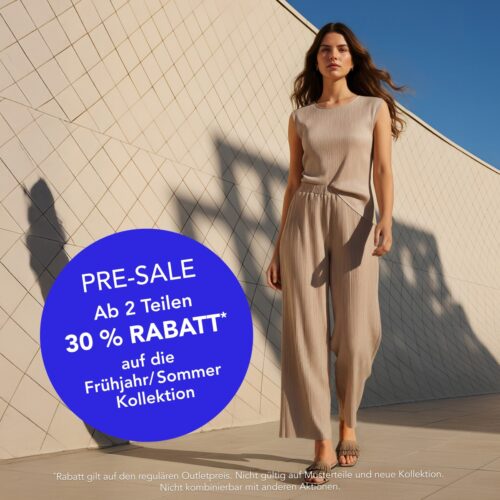 PRE-SALE Ab 2 Teilen 30 % Rabatt* auf die Frühjahr/Sommer Kollektion